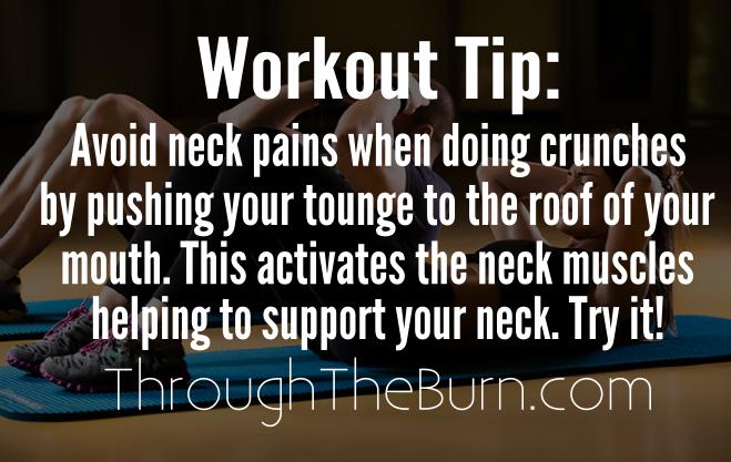 Avoid neck pains when doing crunches by pushing your tongue to the roof of your mouth. This activates the muscles helping to support your neck.